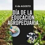 6 de AGOSTO DÍA DE LA ENSEÑANZA AGROPECUARIA.-
