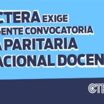 LA CTERA EXIGE URGENTE CONVOCATORIA A LA PARITARIA NACIONAL .-DOCENTE